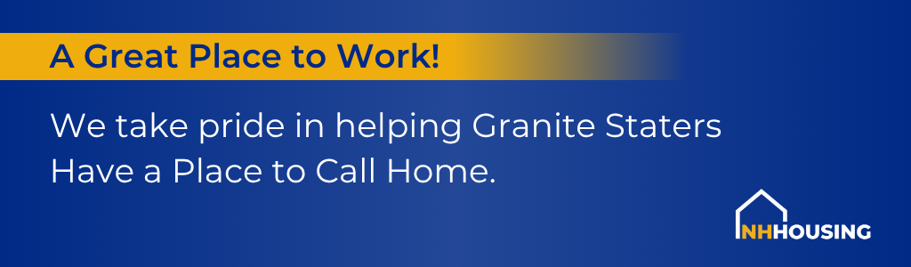Banner with the text: "A Great Place to Work! We take pride in helping Granite Staters Have a Place to Call Home." NH Housing logo in the lower right corner.
