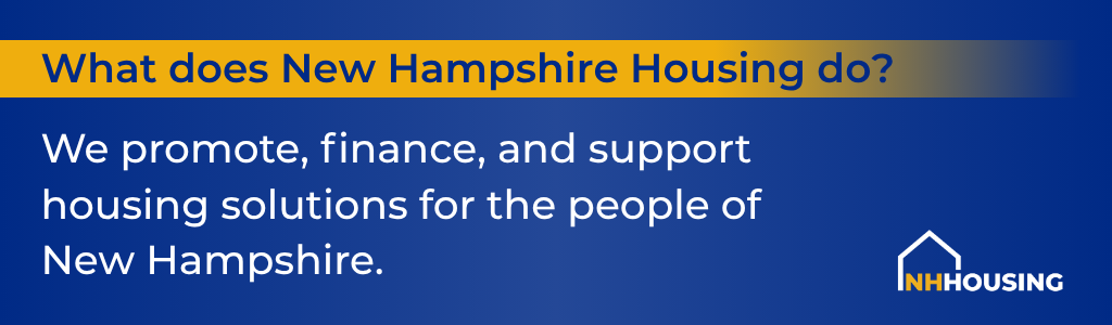 A blue banner reads: "What does New Hampshire Housing do? We promote, finance, and support housing solutions for the people of New Hampshire." NH Housing logo appears at the bottom right.
