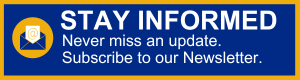 Blue banner with white text: "STAY INFORMED. Never miss an update. Subscribe to our Newsletter." An envelope icon is on the left. Border is yellow.